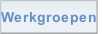 Werkgroepen.
